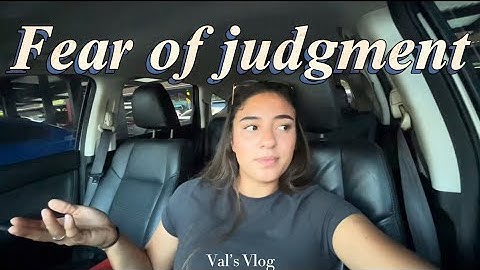 Overcoming the Fear of Judgment