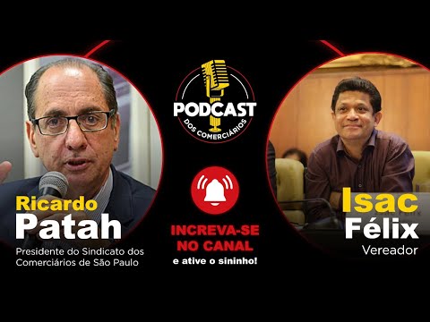 Podcast dos Comerciários Ricardo Patah debate com Isac Félix