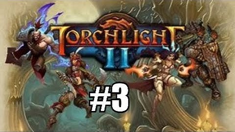 ALL NEW MONSTERS | Torchlight II - Part 3