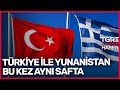 Türkiye İle Yunanistan Bu Kez Aynı Safta: Onaylamadılar