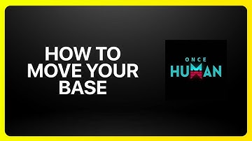 How To Move Your Base in Once Human Tutorial