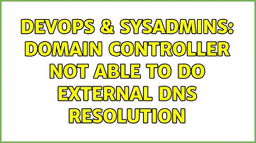DevOps & SysAdmins: Domain Controller not able to do external DNS resolution (3 Solutions!!)
