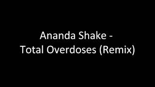 Ananda Shake - Total Overdoses (Remix)
