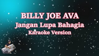 Billy Joe Ava- Jangan Lupa Bahagia (Karaoke Lirik Tanpa Vocal)
