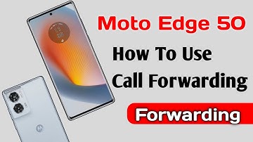 Motorola Edge 50 Series How To Use Call Forwarding