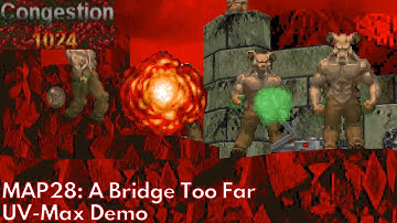 [Congestion 1024] MAP28: A Bridge Too Far (UV-Max Demo)