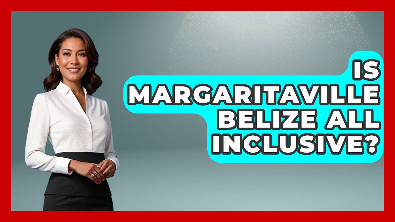 Is Margaritaville Belize All Inclusive? - Central America Uncovered