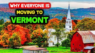Why is Everyone Moving to Vermont?