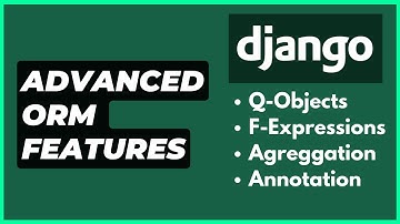 Advanced Django ORM Features (Q-Objects, F-Expressions, Aggregations and Annotations)