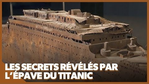 Le Titanic révèle enfin ses secrets