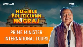 Prime Minister International tours | Humble Politiciann Nograj | @JustVoot