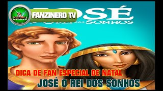 Dica De Fan Especial De Natal José O Rei Dos Sonhos