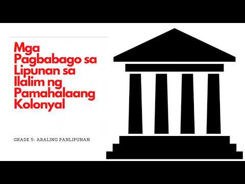 Mga Pagbabago sa Lipunan sa Ilalim ng Pamahalaang Kolonyal - Grade 5 Araling Panlipunan