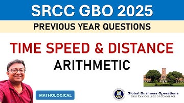SRCC GBO 2025 || TIME SPEED and DISTANCE | Arithmetic || SRCC GBO QUANT PYQs and Solution