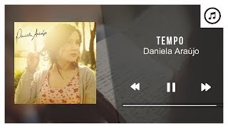 Tempo - Daniela Araújo | Áudio