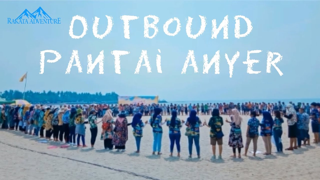 OUTBOUND DI PANTAI ANYER