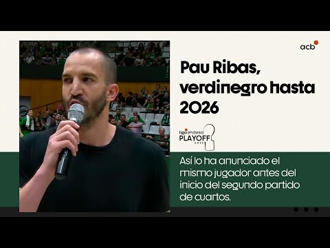 PAU RIBAS anuncia su renovación con el club de su vida | Playoff Liga Endesa 2023