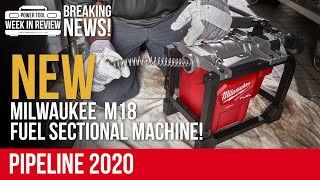 NEW Milwaukee M18 Fuel Sectional Machine! PIPELINE 2020!