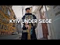 How kyiv lived under the russian siege