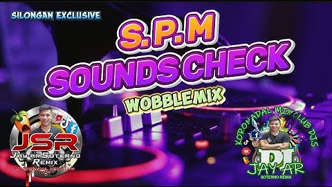 S. P. M Sound Check Wobble 2025 Dj Jay-ar Soterno X Dj Roniel Silongan Exclusive