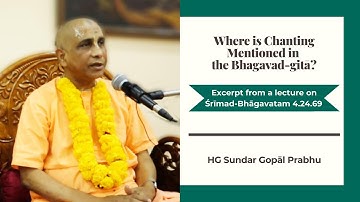 Where is Chanting Mentioned in the Bhagavad-gītā? Wisdom Bites by HG Sundar Gopāl Prabhu