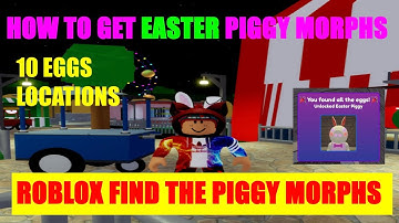 HOW TO GET EASTER PIGGY MORPH - 10 EASTER EGGS LOCATION - FIND THE PIGGY MORPHS (90)