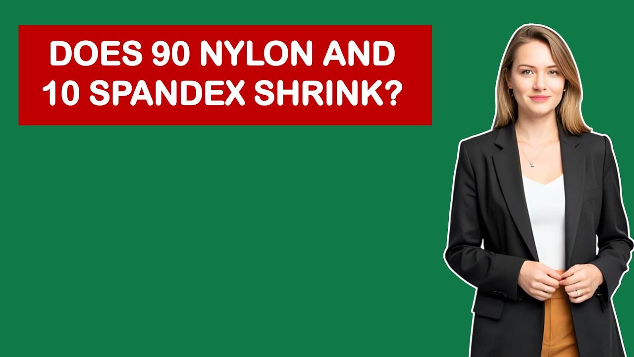 Does 90 Nylon And 10 Spandex Shrink?
