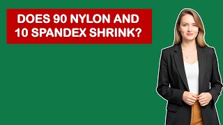 Does 90 Nylon And 10 Spandex Shrink? Wealth