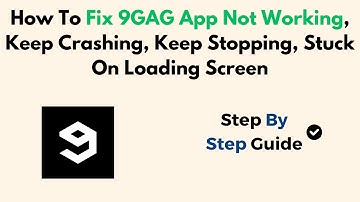 How To Fix 9GAG App Not Working, Keep Crashing, Keep Stopping, Stuck On Loading Screen