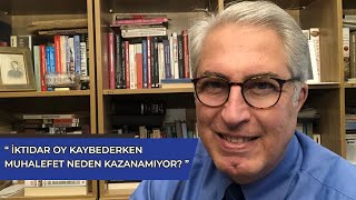 İktidar Oy Kaybederken Muhalefet Neden Kazanamıyor?