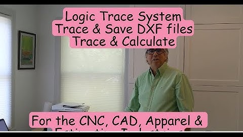 Logic Trace System for CNC, CAD, Apparel, Estimating