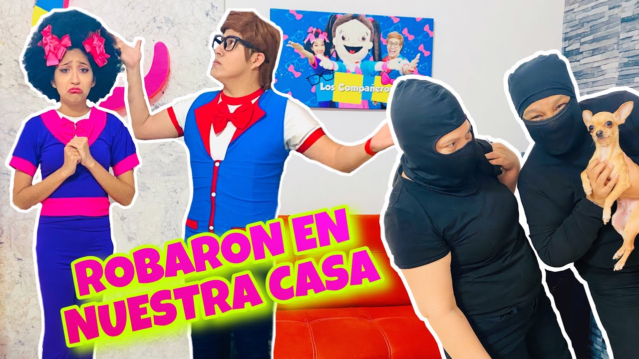 SE METIERON A ROBAR A NUESTRA CASA / LOS COMPAÑEROS