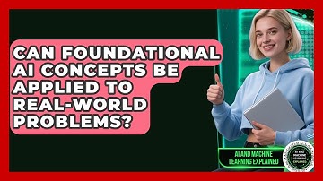 Can Foundational AI Concepts Be Applied to Real-World Problems? - AI and Machine Learning Explained
