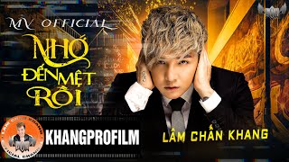 NHỚ ĐẾN MỆT RỒI MV OFFICIAL | LÂM CHẤN KHANG MỚI NHẤT 2020