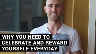 Why You Need To Celebrate And Reward Yourself Everyday