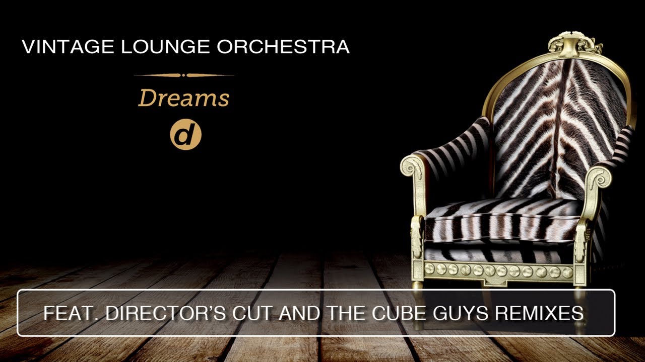 Watch Vintage Lounge Orchestra - Dreams (Director's Cut Classic Mix) on YouTube Watch Vintage Lounge Orchestra - Dreams (Director's Cut Classic Mix) on YouTube