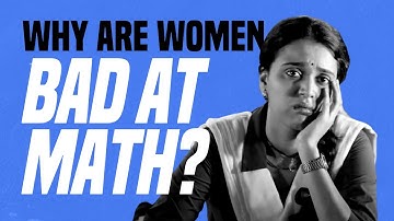 Why Are Women Bad at Math?