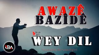 Awaze Bazide - Wey Dil [Official Music ]