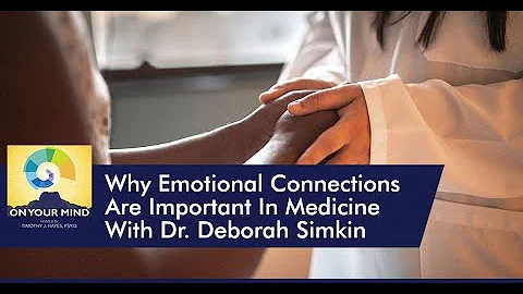 Why Emotional Connections Are Important In Medicine With Dr. Deborah Simkin