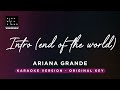 Intro (end of the world) - Ariana Grande (Original key Karaoke) - Piano Instrumental Cover & Lyrics