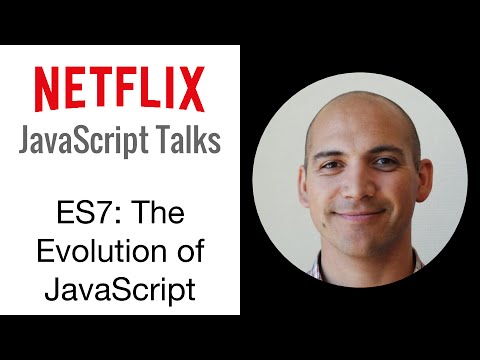 Netflix JavaScript Talks - Version 7: The Evolution of JavaScript