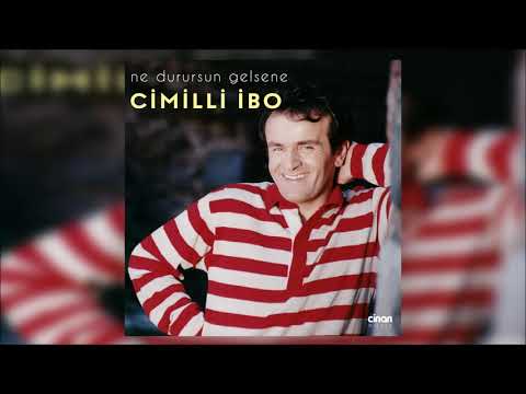 Cimilli İbo - Ne Durursun Gelsene