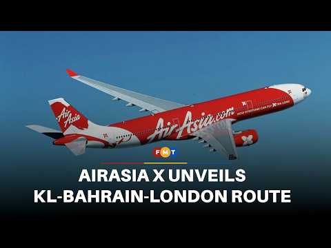AirAsia X unveils KL-Bahrain-London route, establishing Middle Eastern hub