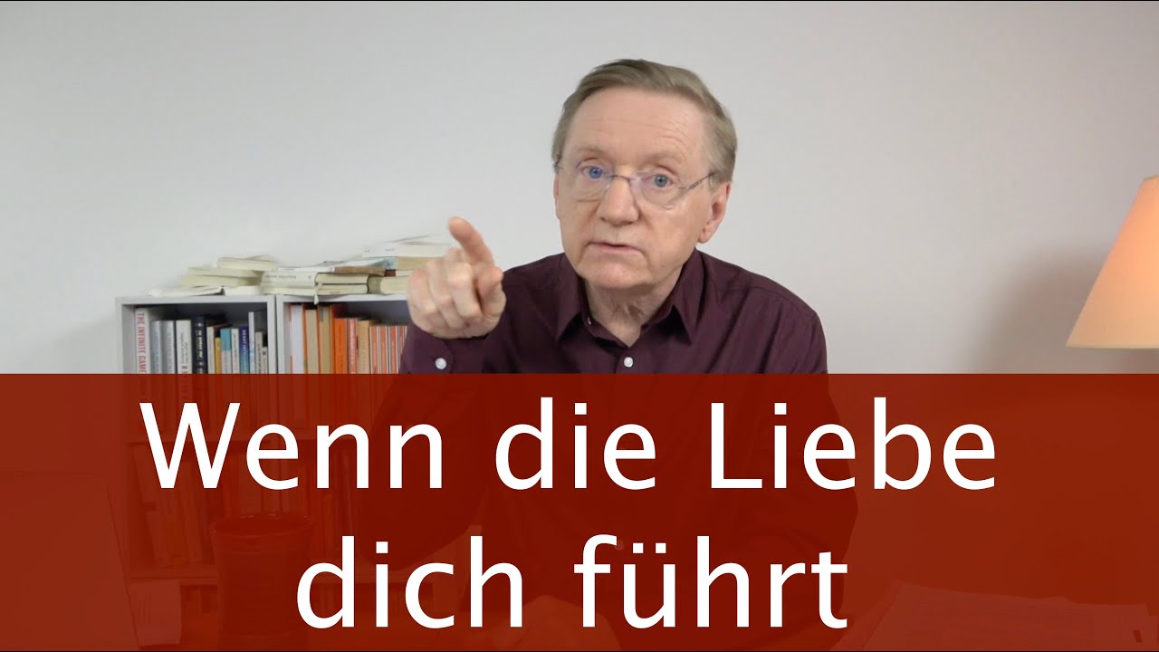 Wenn die Liebe dich führt, wird alles gut