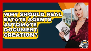 Why Should Real Estate Agents Automate Document Creation? - Real Estate Closers Guide