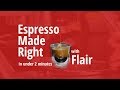 Espresso Made Right with Flair in 2 minutes