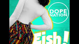 DopeNation - Eish