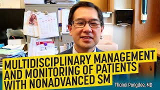 Multidisciplinary Management and Monitoring of Patients With Nonadvanced SM