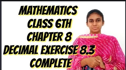 Mathematics class 6th chapter 8 decimal exercise 8.3 complete
