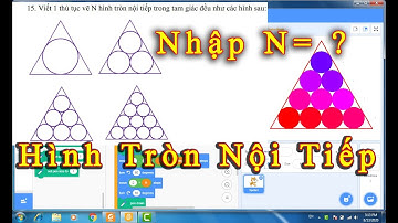Lập Trình Scratch Vẽ Đường Tròn Nội Tiếp Tam Giác Đều với Số Lượng Tùy Ý | VĐD